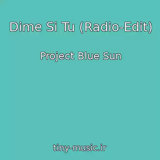 کاور آهنگ Dime Si Tu (Radio-Edit) از Project Blue Sun