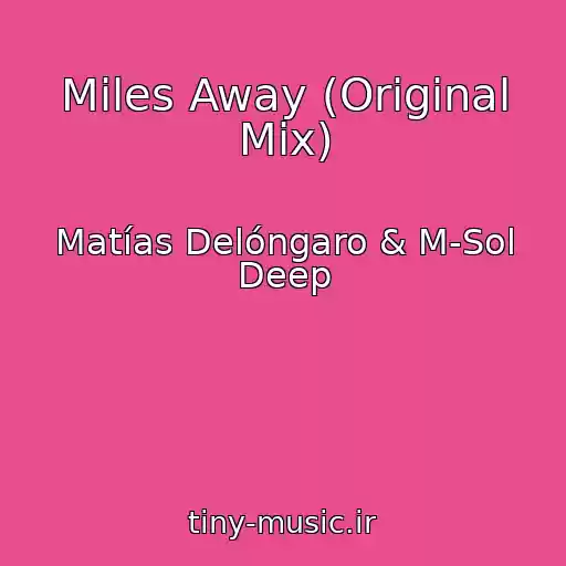 کاور آهنگ Miles Away (Original Mix) از Matías Delóngaro & M-Sol Deep