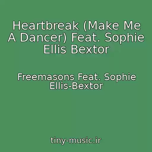 کاور آهنگ Heartbreak (Make Me A Dancer) Feat. Sophie Ellis Bextor از Freemasons Feat. Sophie Ellis-Bextor