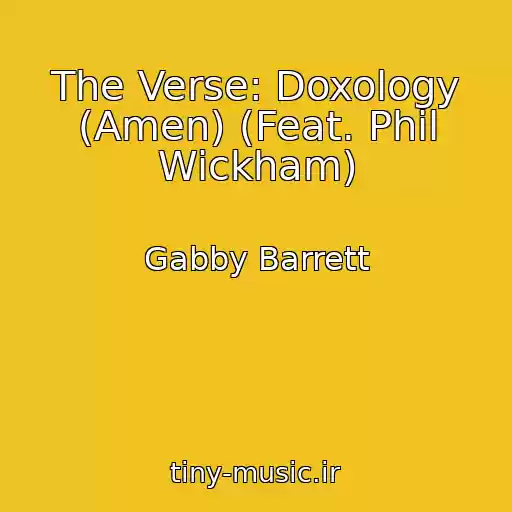 کاور آهنگ The Verse: Doxology (Amen) (Feat. Phil Wickham) از Gabby Barrett