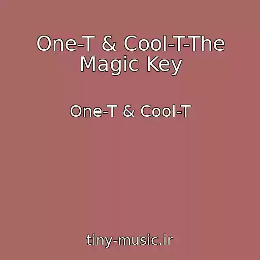 کاور آهنگ One-T & Cool-T-The Magic Key از One-T & Cool-T