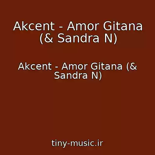 کاور آهنگ Akcent - Amor Gitana (& Sandra N) از Akcent - Amor Gitana (& Sandra N)