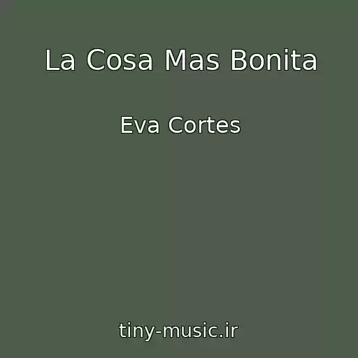 کاور آهنگ La Cosa Mas Bonita از Eva Cortes