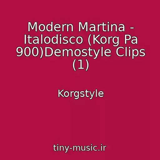 کاور آهنگ Modern Martina - Italodisco (Korg Pa 900)Demostyle Clips (1) از Korgstyle