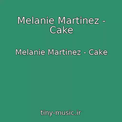 کاور آهنگ Melanie Martinez - Cake از Melanie Martinez - Cake