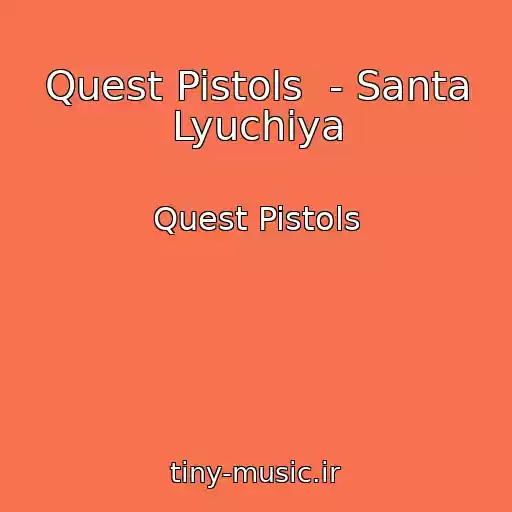 کاور آهنگ Quest Pistols  - Santa Lyuchiya از Quest Pistols