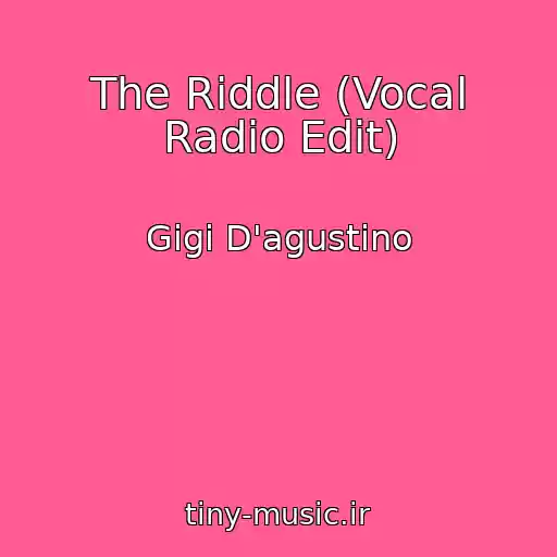 کاور آهنگ The Riddle (Vocal Radio Edit) از Gigi D'agustino