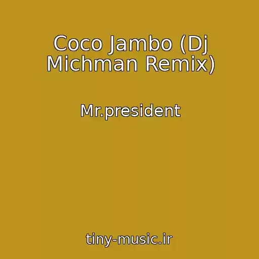 کاور آهنگ Coco Jambo (Dj Michman Remix) از Mr.president