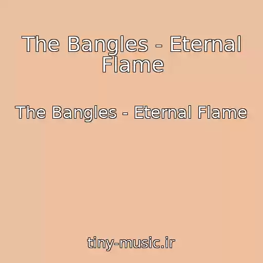 کاور آهنگ The Bangles - Eternal Flame از The Bangles - Eternal Flame
