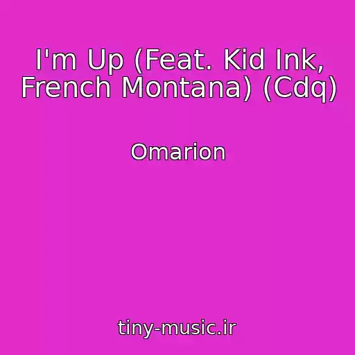 کاور آهنگ I'm Up (Feat. Kid Ink, French Montana) (Cdq) از Omarion
