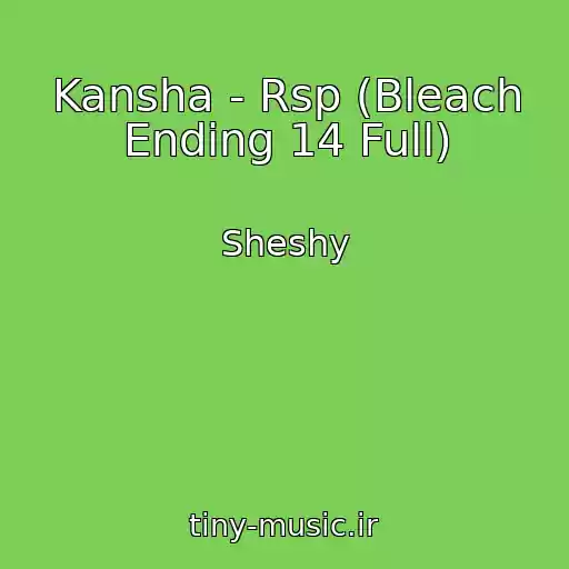 کاور آهنگ Kansha - Rsp (Bleach Ending 14 Full) از Sheshy