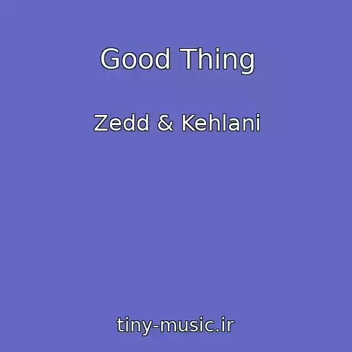 کاور آهنگ Good Thing از Zedd & Kehlani