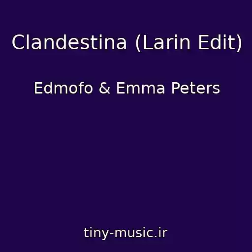 کاور آهنگ Clandestina (Larin Edit) از Edmofo & Emma Peters