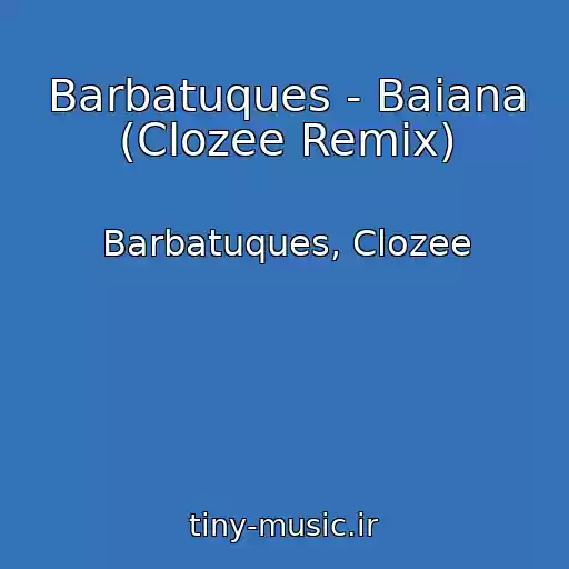 کاور آهنگ Barbatuques - Baiana (Clozee Remix) از Barbatuques, Clozee