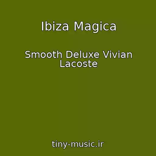 کاور آهنگ Ibiza Magica از Smooth Deluxe Vivian Lacoste