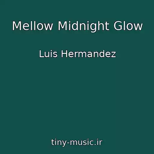 کاور آهنگ Mellow Midnight Glow از Luis Hermandez