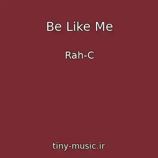 کاور آهنگ Be Like Me از Rah-C