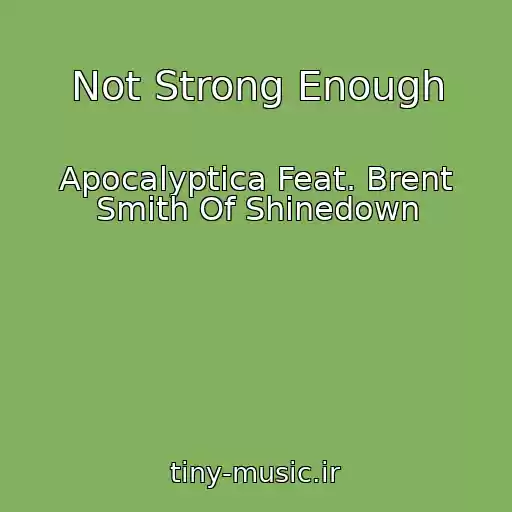 کاور آهنگ Not Strong Enough از Apocalyptica Feat. Brent Smith Of Shinedown