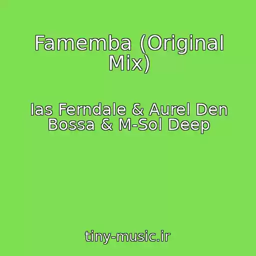 کاور آهنگ Famemba (Original Mix) از Ias Ferndale & Aurel Den Bossa & M-Sol Deep