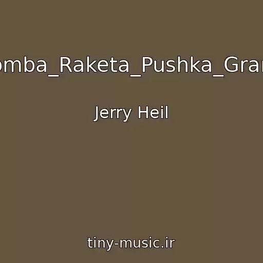 کاور آهنگ #bomba_Raketa_Pushka_Granata از Jerry Heil