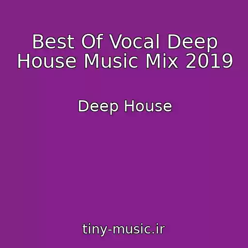 کاور آهنگ Best Of Vocal Deep House Music Mix 2019 از Deep House