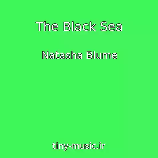 کاور آهنگ The Black Sea از Natasha Blume