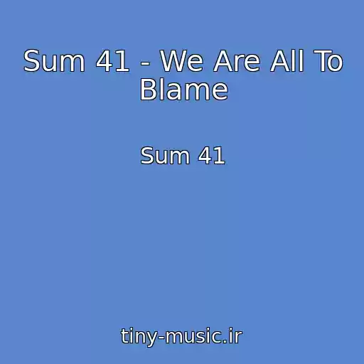 کاور آهنگ Sum 41 - We Are All To Blame از Sum 41