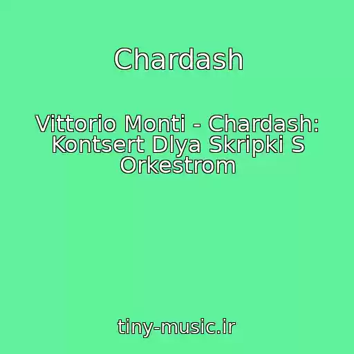 کاور آهنگ Chardash از Vittorio Monti - Chardash: Kontsert Dlya Skripki S Orkestrom