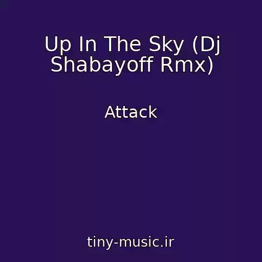 کاور آهنگ Up In The Sky (Dj Shabayoff Rmx) از Attack