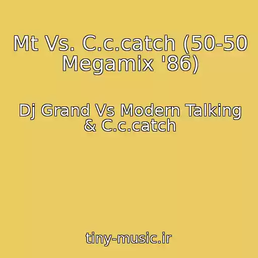 کاور آهنگ Mt Vs. C.c.catch (50-50 Megamix '86) از Dj Grand Vs Modern Talking & C.c.catch