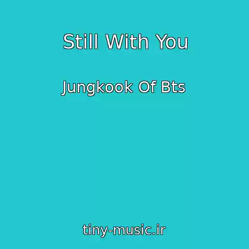 کاور آهنگ Still With You از Jungkook Of Bts
