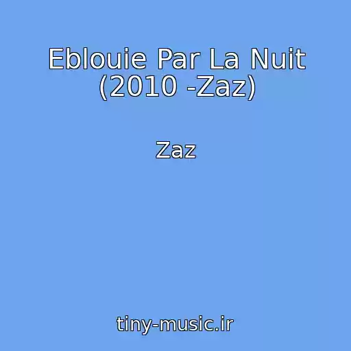 کاور آهنگ Eblouie Par La Nuit (2010 -Zaz) از Zaz