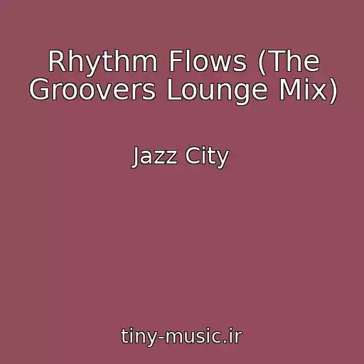 کاور آهنگ Rhythm Flows (The Groovers Lounge Mix) از Jazz City