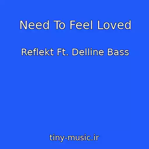 کاور آهنگ Need To Feel Loved از Reflekt Ft. Delline Bass
