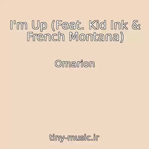 کاور آهنگ I'm Up (Feat. Kid Ink & French Montana) از Omarion