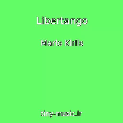 کاور آهنگ Libertango از Mario Kirlis
