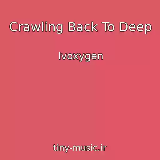 کاور آهنگ Crawling Back To Deep از Ivoxygen