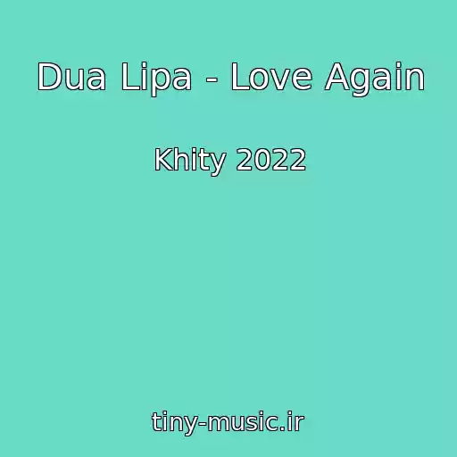 کاور آهنگ Dua Lipa - Love Again از Khity 2022