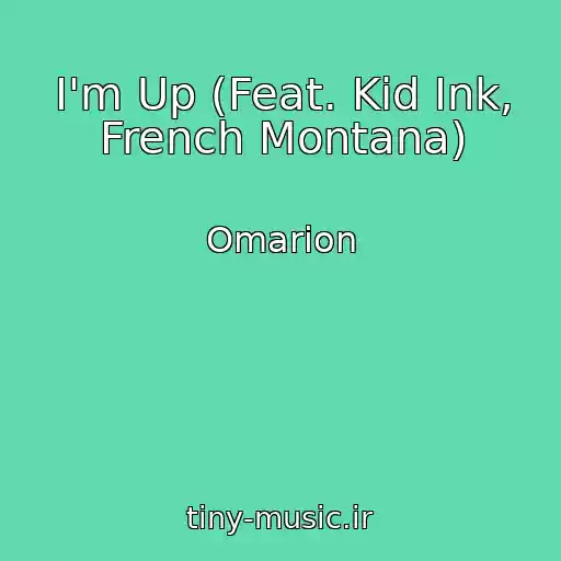 کاور آهنگ I'm Up (Feat. Kid Ink, French Montana) از Omarion