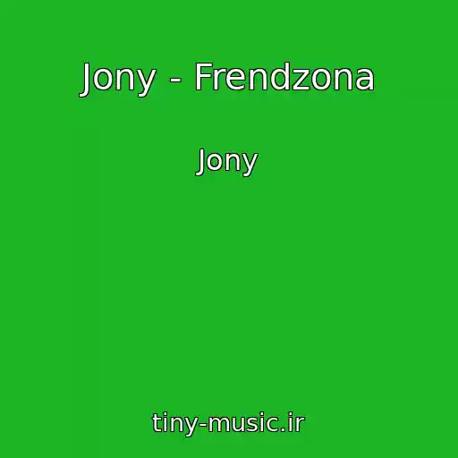 کاور آهنگ Jony - Frendzona از Jony