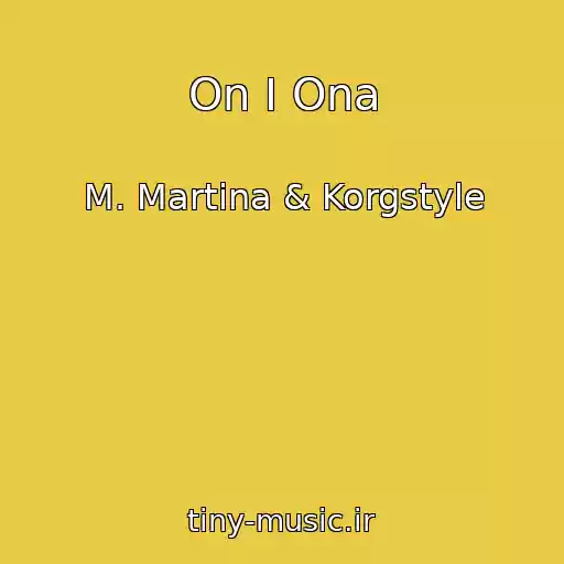 کاور آهنگ On I Ona از M. Martina & Korgstyle