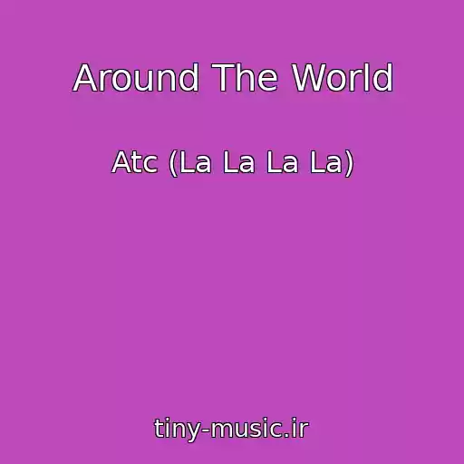 کاور آهنگ Around The World از Atc (La La La La)