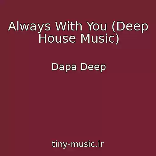 کاور آهنگ Always With You (Deep House Music) از Dapa Deep