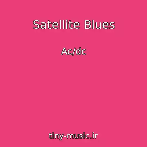 کاور آهنگ Satellite Blues از Ac/dc