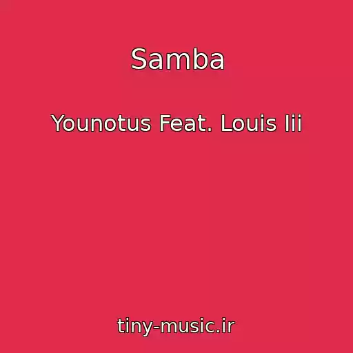 کاور آهنگ Samba از Younotus Feat. Louis Iii