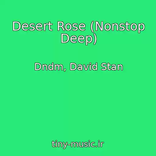 کاور آهنگ Desert Rose (Nonstop Deep) از Dndm, David Stan
