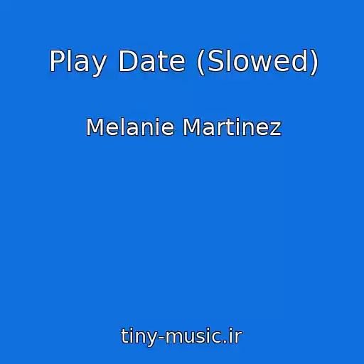 کاور آهنگ Play Date (Slowed) از Melanie Martinez