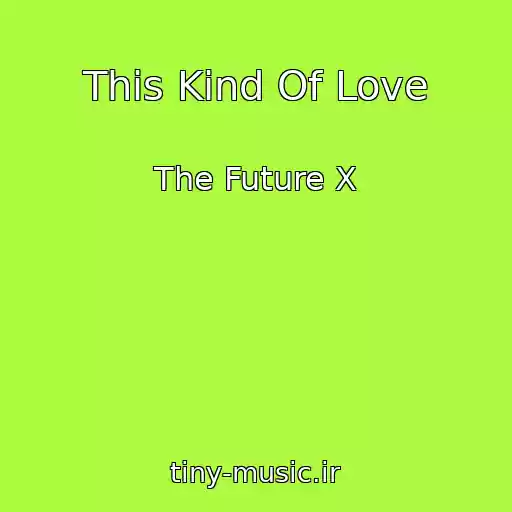 کاور آهنگ This Kind Of Love از The Future X
