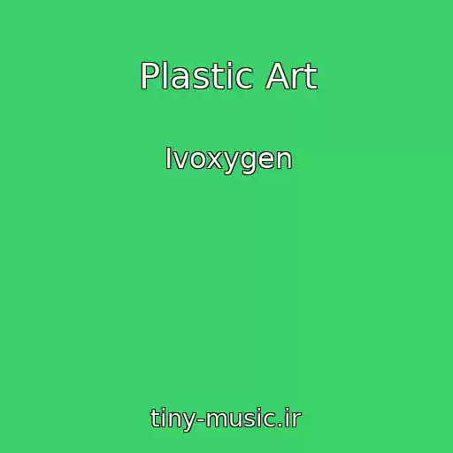 کاور آهنگ Plastic Art از Ivoxygen