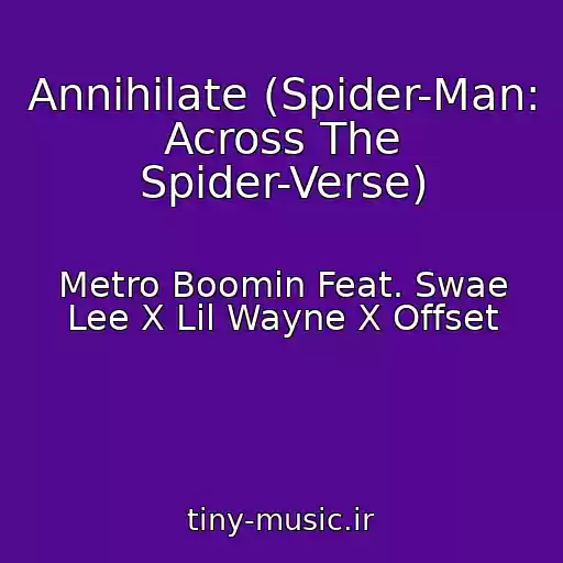 کاور آهنگ Annihilate (Spider-Man: Across The Spider-Verse) از Metro Boomin Feat. Swae Lee X Lil Wayne X Offset